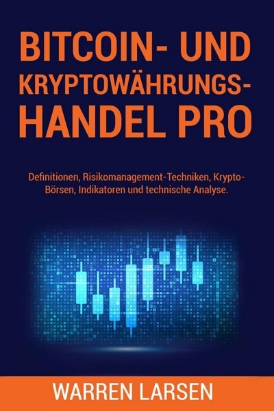 比特币和加密货币交易专家：定义、风险管理技术、加密货币交易所、指标和技术分析。 电子书籍，作者Warren Larsen
