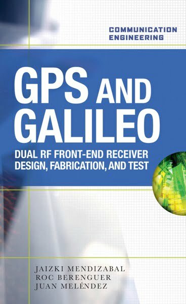 GPS 和 Galileo：双射频前端接收器和设计、制造和测试 电子书籍，作者Jaizki Mendizabal Samper, Juan…