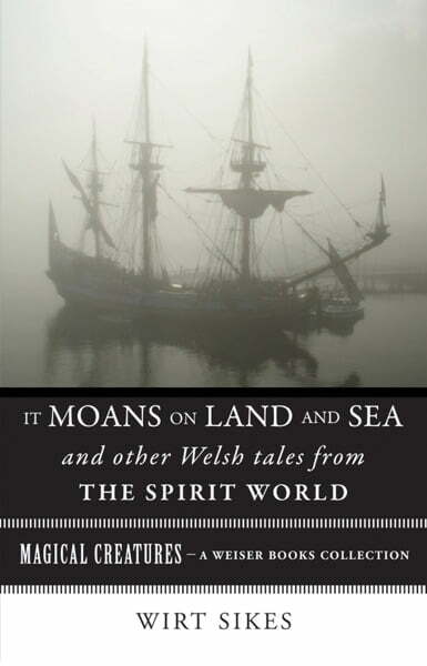 它呻吟着来自精神世界的陆地和海洋以及其他威尔士故事 电子书籍，作者William Wirt Sikes & Varla…