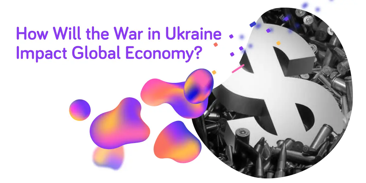 乌克兰战争将如何影响全球经济？-1